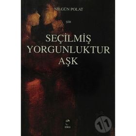 SEÇİLMİŞ YORGUNLUKTUR AŞK - NİLGÜL POLAT
