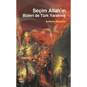 Seçim Allah'ın Bizleri De Türk Yaratmış - Aydemir Sezginer