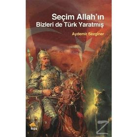 Seçim Allah'ın Bizleri De Türk Yaratmış - Aydemir Sezginer