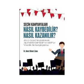 Seçim Kampanyaları: Nasıl Kaybedilir? Nasıl Kazanılır? - Ahmet Hikmet Zabun