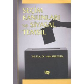 Seçim Kanunları ve Siyasal Temsil - Hakkı Kızıloluk