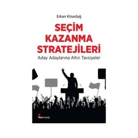 Seçim Kazanma Stratejileri Erkan Kösedağ