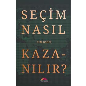 Seçim Nasıl Kazanılır? Motto Yayınları