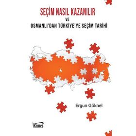 Seçim Nasıl Kazanılır ve Osmanlı'dan Türkiye'ye Seçim Tarihi