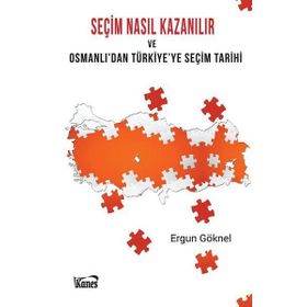 Seçim Nasıl Kazanılır ve Osmanlı'dan Türkiye'ye Seçim Tarihi