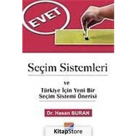 SEÇİM SISTEMLERI VE TÜRKİYE İÇİN YENI BIR SEÇİM SISTEMI ÖNERİSİ - HASAN BURAN