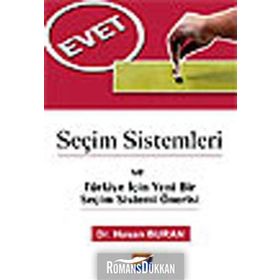 SEÇİM SISTEMLERI VE TÜRKİYE İÇİN YENI BIR SEÇİM SISTEMI ÖNERİSİ - HASAN BURAN