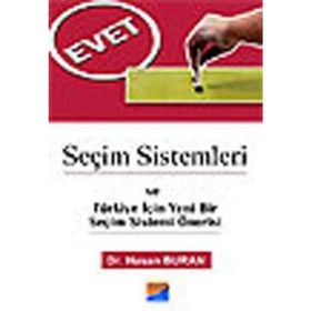SEÇİM SISTEMLERI VE TÜRKİYE İÇİN YENI BIR SEÇİM SISTEMI ÖNERİSİ - HASAN BURAN