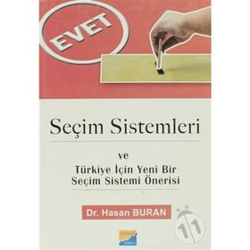 SEÇİM SISTEMLERI VE TÜRKİYE İÇİN YENI BIR SEÇİM SISTEMI ÖNERİSİ - HASAN BURAN