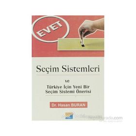 SEÇİM SISTEMLERI VE TÜRKİYE İÇİN YENI BIR SEÇİM SISTEMI ÖNERİSİ - HASAN BURAN