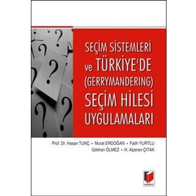 Seçim Sistemleri Ve Türkiyede Gerrymandering Seçim Hilesi Uygulamaları - Hasan Tunç