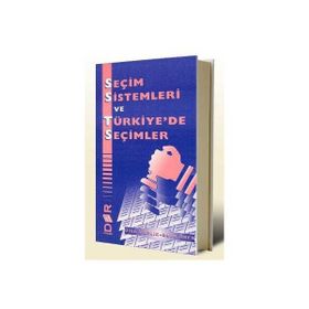 SEÇİM SISTEMLERI VE TÜRKİYE'DE SEÇİMLER - BANU ÖREN; ÜLKÜ VARLIK