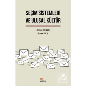 Seçim Sistemleri ve Ulusal Kültür - Ahmet Keser - Burak Kılıç