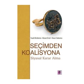 SEÇİMDEN KOALISYONA ( SIYASAL KARAR ALMA ) - FUAD ALESKEROV, HASAN ERSEL, YAVUZ SABUNCU