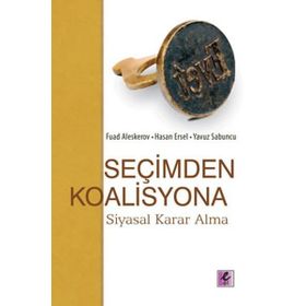 SEÇİMDEN KOALISYONA ( SIYASAL KARAR ALMA ) - FUAD ALESKEROV, HASAN ERSEL, YAVUZ SABUNCU