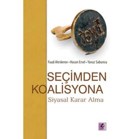 SEÇİMDEN KOALISYONA ( SIYASAL KARAR ALMA ) - FUAD ALESKEROV, HASAN ERSEL, YAVUZ SABUNCU