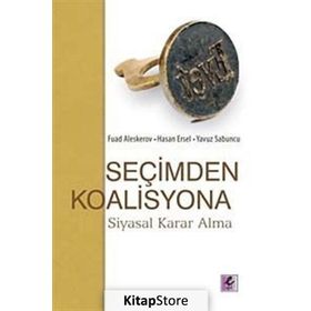 SEÇİMDEN KOALISYONA ( SIYASAL KARAR ALMA ) - FUAD ALESKEROV, HASAN ERSEL, YAVUZ SABUNCU
