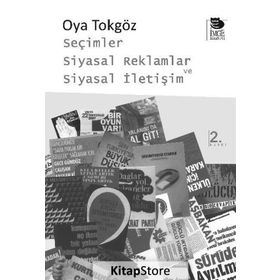 SEÇİMLER SIYASAL REKLAMLAR VE SIYASAL İLETİŞİM - OYA TOKGÖZ