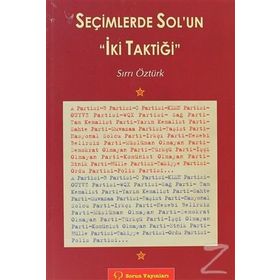 Seçimlerde Sol’un İki Taktiği - Sırrı Öztürk