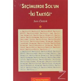 Seçimlerde Sol’un İki Taktiği - Sırrı Öztürk