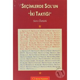 Seçimlerde Sol’un İki Taktiği - Sırrı Öztürk