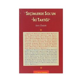 Seçimlerde Sol’un İki Taktiği - Sırrı Öztürk
