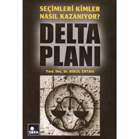 SEÇİMLERİ KIMLER NASIL KAZANIYOR? DELTA PLANI - BIROL ERTAN