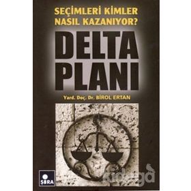 SEÇİMLERİ KIMLER NASIL KAZANIYOR? DELTA PLANI - BIROL ERTAN
