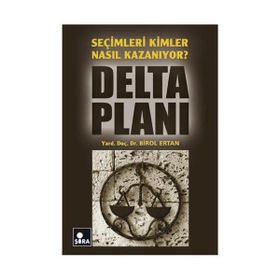 SEÇİMLERİ KIMLER NASIL KAZANIYOR? DELTA PLANI - BIROL ERTAN