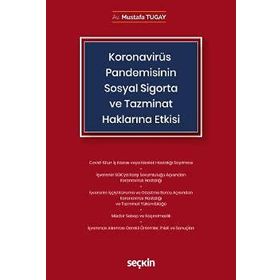 Seçkin Yayıncılık Koronavirüs Covid-19 Pandemisinin Sosyal Sigorta ve Tazminat Haklarına Etkisi