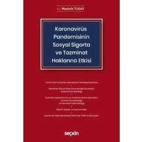Seçkin Yayıncılık Koronavirüs Covid-19 Pandemisinin Sosyal Sigorta ve Tazminat Haklarına Etkisi