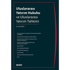 Seçkin Yayıncılık - Uluslararası Yatırım Hukuku ve Uluslararası Yatırım Tahkimi