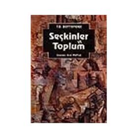 Seçkinler ve Toplum - t bottomore
