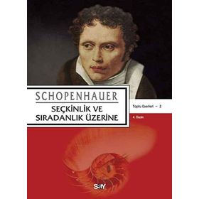 SEÇKİNLİK VE SIRADINLIK ÜZERİNE - ARTHUR SCHOPENHAUER