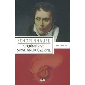 SEÇKİNLİK VE SIRADINLIK ÜZERİNE - ARTHUR SCHOPENHAUER