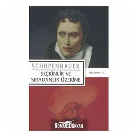 SEÇKİNLİK VE SIRADINLIK ÜZERİNE - ARTHUR SCHOPENHAUER