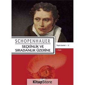 SEÇKİNLİK VE SIRADINLIK ÜZERİNE - ARTHUR SCHOPENHAUER