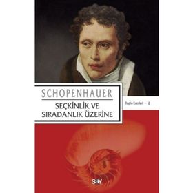 SEÇKİNLİK VE SIRADINLIK ÜZERİNE - ARTHUR SCHOPENHAUER