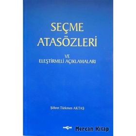 SEÇME ATASÖZLERİ VE ELEŞTİRMELİ AÇIKLAMALARI - ŞÖHRET TÜRKMEN AKTAŞ