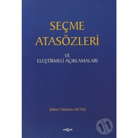 SEÇME ATASÖZLERİ VE ELEŞTİRMELİ AÇIKLAMALARI - ŞÖHRET TÜRKMEN AKTAŞ