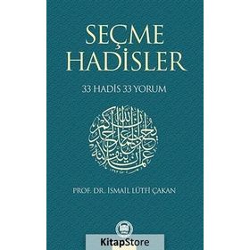 SEÇME HADISLER 33 HADIS 33 YORUM - İSMAİL LÜTFİ ÇAKAN