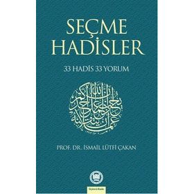 SEÇME HADISLER 33 HADIS 33 YORUM - İSMAİL LÜTFİ ÇAKAN