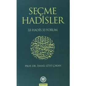SEÇME HADISLER 33 HADIS 33 YORUM - İSMAİL LÜTFİ ÇAKAN