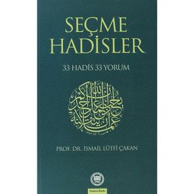 SEÇME HADISLER 33 HADIS 33 YORUM - İSMAİL LÜTFİ ÇAKAN