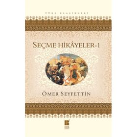 SEÇME HIKAYELER 1 - ÖMER SEYFETTIN