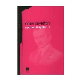 SEÇME HIKAYELER 1 - ÖMER SEYFETTIN