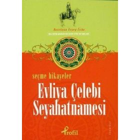 SEÇME HIKAYELER EVLIYA ÇELEBİ SEYAHATNAMESI - ZEYNEP ÜSTÜN
