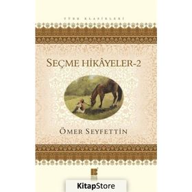 SEÇME HIKAYELER - ÖMER SEYFETTIN