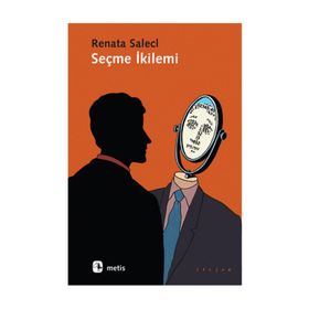 Seçme İkilemi - Renata Salecl