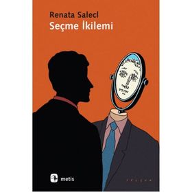 Seçme İkilemi - Renata Salecl